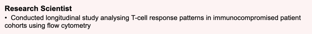 Before example of a research scientist resume bullet using technical academic terminology. The resume mentions T-cell response patterns and flow cytometry, but the wording does not clearly translate the research experience for a broader recruiter or ATS audience.